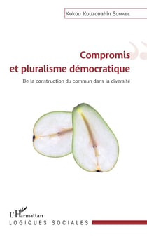 Compromis et pluralisme démocratique - de la construction du commun dans la diversité
