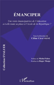 Émanciper - une visée émancipatrice pour l'éducation a-t-elle toute sa place à l'école de la République ?