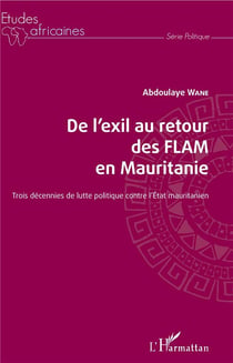 De l'exil au retour des flam en Mauritanie - trois décennies de lutte politique contre l'Etat mauritan