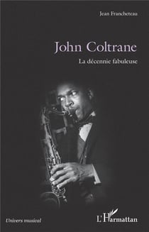John Coltrane - la décennie fabuleuse