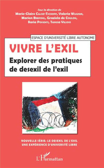Vivre l'exil : explorer des pratiques de desexil de l'exil