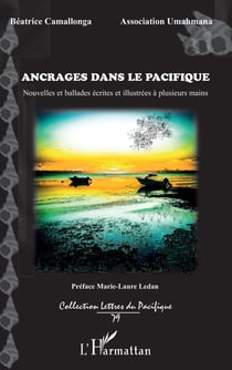 Ancrages dans le pacifique - nouvelles et ballades écrites et illustrées à plusieurs mains