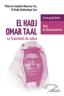 El Hadj Omar Taal, le tranchant du sabre t.4 : jets et dénouements