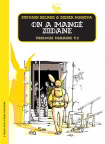 Trilogie urbaine t.1 - on a mangé Zidane