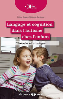 Langage et cognition dans l'autisme chez l'enfant - théorie et clinique