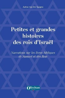 Petites et grandes histoires des rois d'Israël : Narrations sur les livres bibliques de Samuel et des Rois
