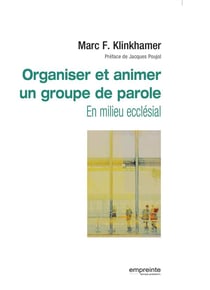 Organiser et animer un groupe de parole dans le cadre de l'Eglise - intégration des outils de développement personnel, spirituel et relationnel