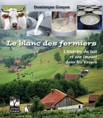 Le blanc des fermiers - l'histoire du lait et de son impact dans les Vosges