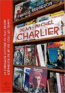 Jean-Michel Charlier : La fabuleuse histoire du plus grand scénariste de BD de tous les temps