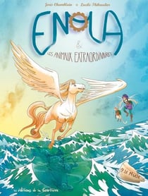 Enola et les animaux extraordinaires Tome 9 : Le Pégase