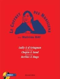 Le coffret des musiciens - Lully et d'Artagnan, Chopin et Sand, Berlioz et Hugo