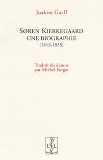 Søren Kierkegaard, une biographie (1813-1855)