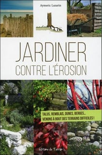 Jardiner contre l'érosion - talus, remblais, dunes, berges... venons à bout des terrains difficiles !