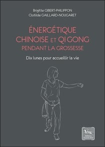 Énergétique chinoise et Qi Gong pendant la grossesse - Dix lunes pour accueillir la vie