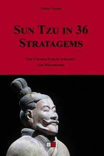 Sun Tzu in 36 stratagems - the Chinese path of strategy for Westerners