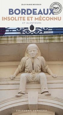 Bordeaux insolite et méconnu et alentours (édition 2023)