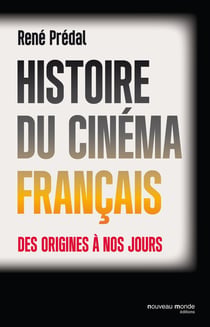 Histoire du cinéma français - des origines à nos jours