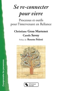 Se re-connecter pour vivre - processus et outils pour l'intervenant en reliance
