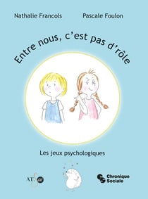 Entre nous, c'est pas d'rôle : Les jeux psychologiques