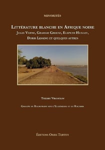 Littérature blanche en Afrique noire : Jules Verne, Graham Greene, Elspeth Huxley, Doris Lessing et quelques autres