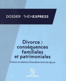 DIVORCE : LES CONSEQUENCES ENFANTS ET RELATIONS FINANCIERES
