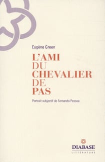 L'ami du chevalier de pas - portrait subjectif de fernando pessoa