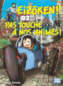 Eizôken ! pas touche à nos animés !! Tome 3
