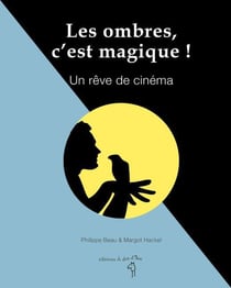 Les ombres, c'est magique ! un rêve de cinema