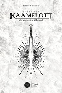 Explorer Kaamelott - les dessous de la table ronde