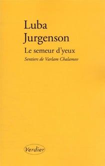 Le semeur d'yeux : sentiers de Varlam Chalamov