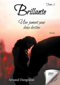 Brillante, une jument pour deux destins Tome 2