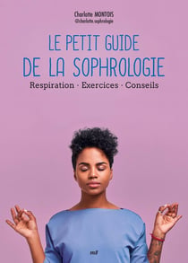 Le petit guide de la sophrologie : Respiration - exercices - conseils