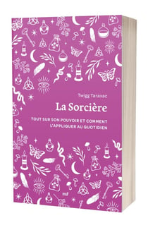 La Sorcière : Tout sur son pouvoir et comment l'appliquer au quotidien