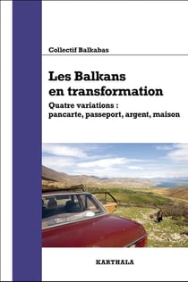 Les Balkans en transformation, quatre variations : Pancarte, passeport, argent, maison