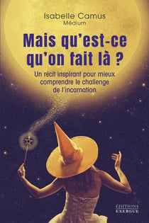 Mais qu'est-ce qu'on fait là ? Un récit inspirant pour mieux comprendre le challenge de l'incarnation