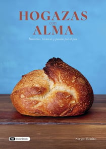Hogazas con alma : Historias, técnicas y pasión por el pan