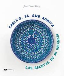Cariño, el que admita : Las recetas de mi infancia
