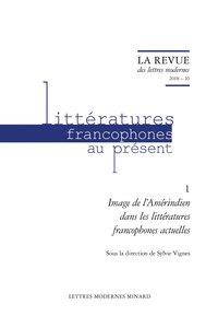 La revue des lettres modernes - littératures francophones au présent n.1 : image de l'Amérindien dans les littératures francophones actuelles