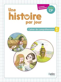 Une histoire par jour - cahier de compréhension Tome 1 - cycle 2 CP