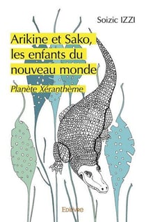 Arikine et Sako, les enfants du nouveau monde : Planète Xéranthème