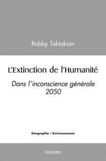 L'extinction de l'humanite - dans l inconscience generale 2050