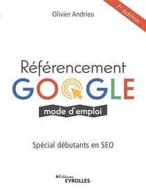 Référencement Google mode d'emploi : spécial débutants en SEO (7e édition)