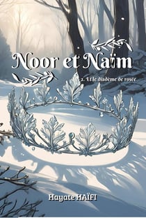 Noor et Naïm Tome 2 : Et le diadème de rosée