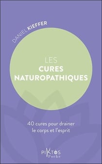 Les Cures naturopathiques : 40 cures pour drainer le corps et l'esprit