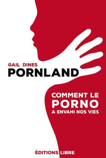 Pornland - comment le porno a envahi nos vies