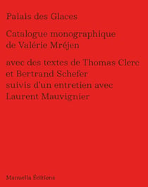 Palais de glaces - catalogue monographique de Valérie Mréjen