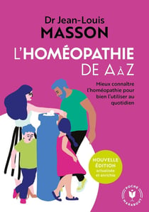 L'homéopathie de A à Z - mieux connaître l'homéopathie pour bien l'utiliser au quotidien