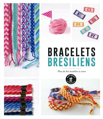 Bracelets brésiliens - plus de 60 modèles à créer