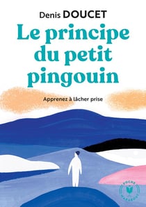 Le principe du petit pingouin - apprenez à lâche prise
