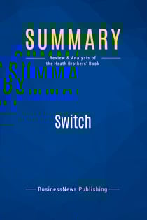 Summary: Switch : Review and Analysis of the Heath Brothers' Book